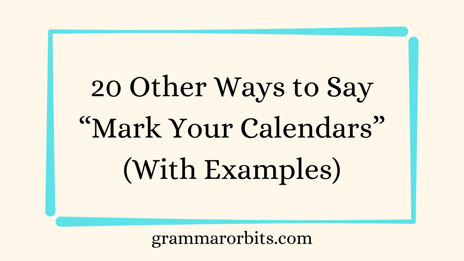 Other Ways to Say “Mark Your Calendars”