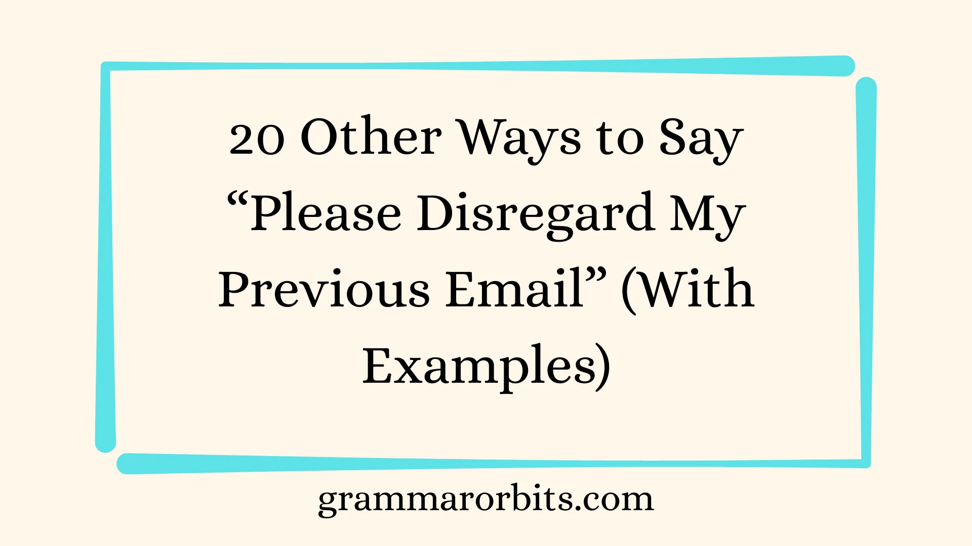 Other Ways to Say “Please Disregard My Previous Email”Other Ways to Say “Please Disregard My Previous Email”