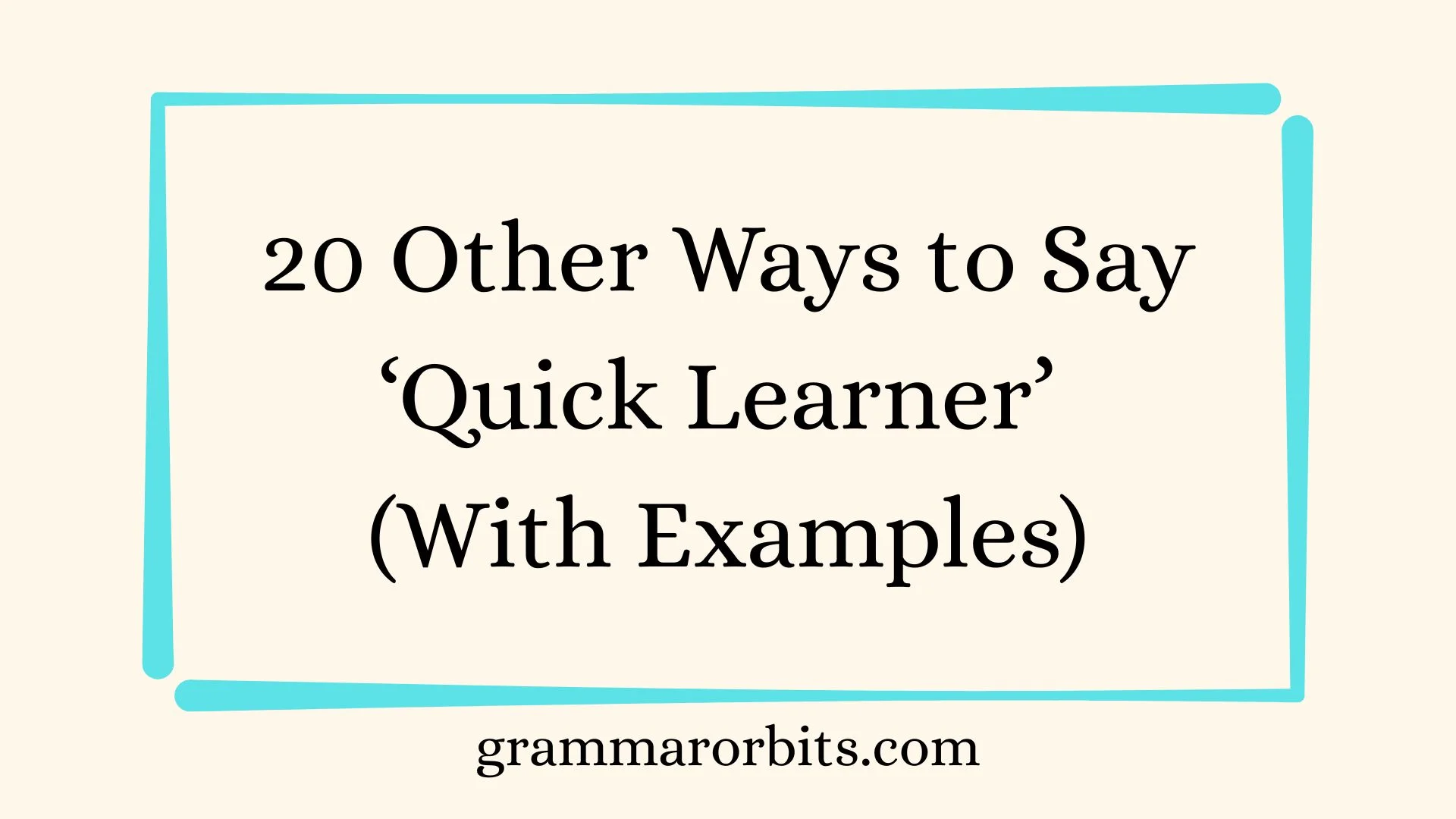 Other Ways to Say ‘Quick Learner’