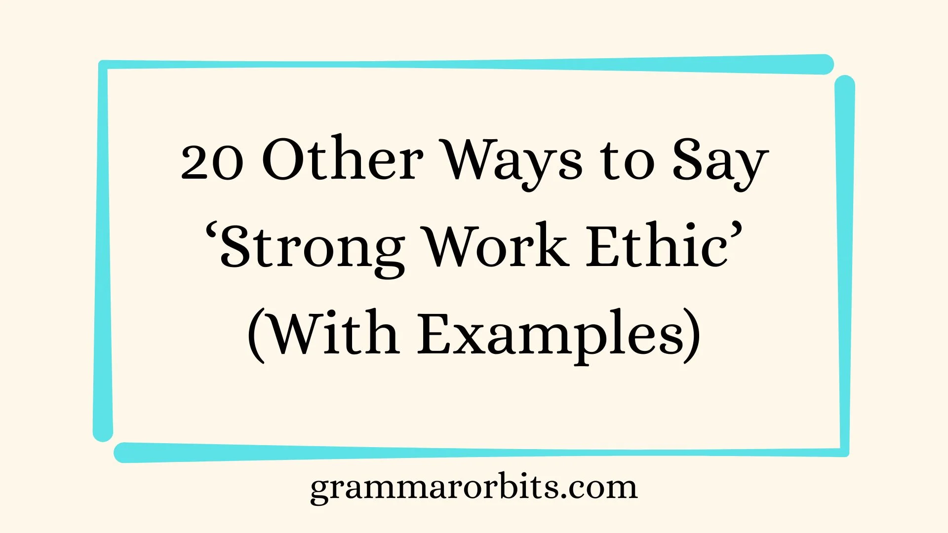 Other Ways to Say ‘Strong Work Ethic’