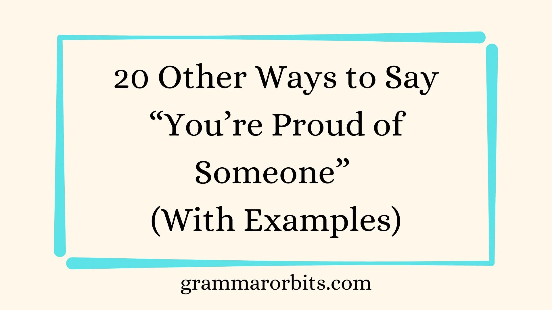 Other Ways to Say “You’re Proud of Someone”