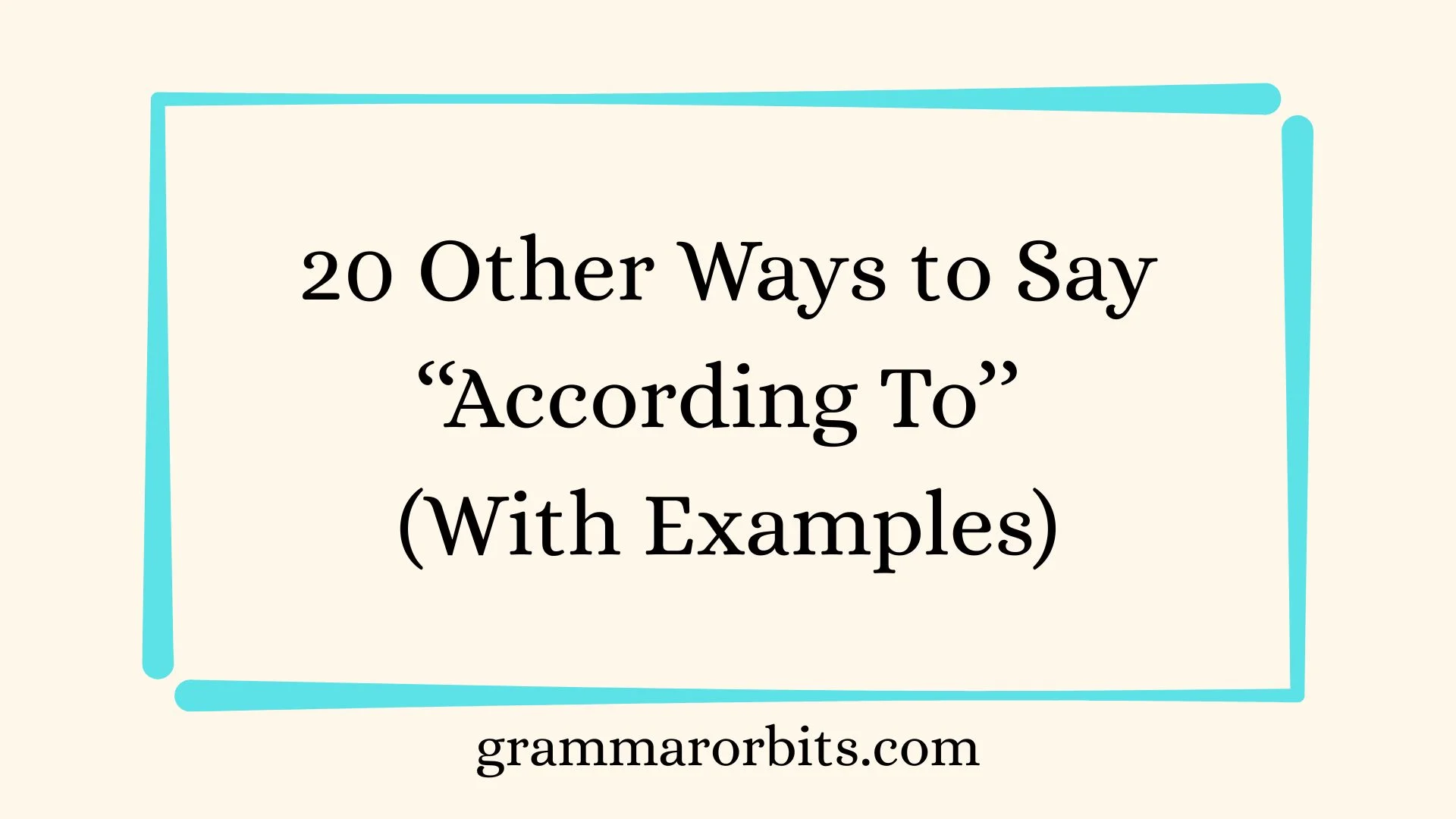 Other Ways to Say ‘‘According To’’