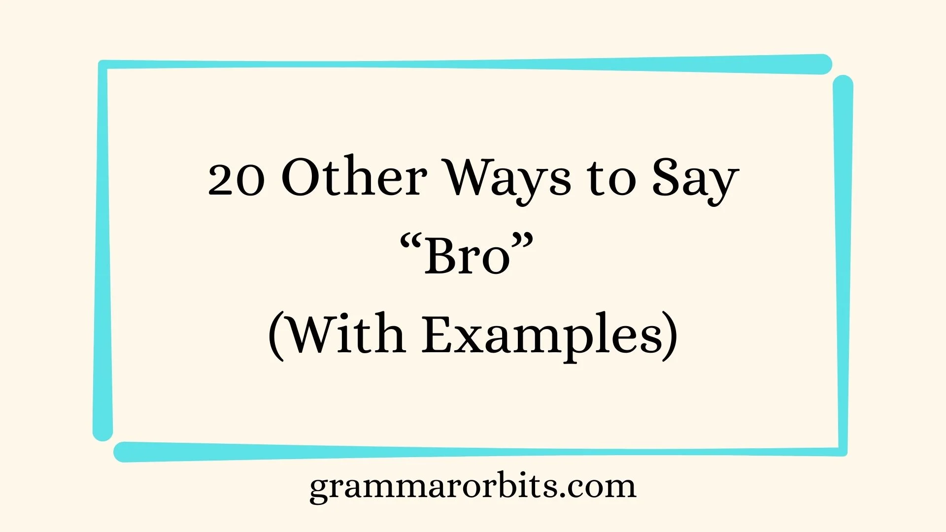 Other Ways to Say “Bro”