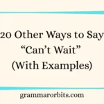 Other Ways to Say “Can’t Wait”