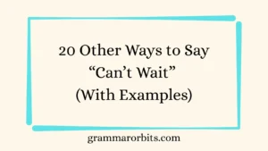 Other Ways to Say “Can’t Wait”