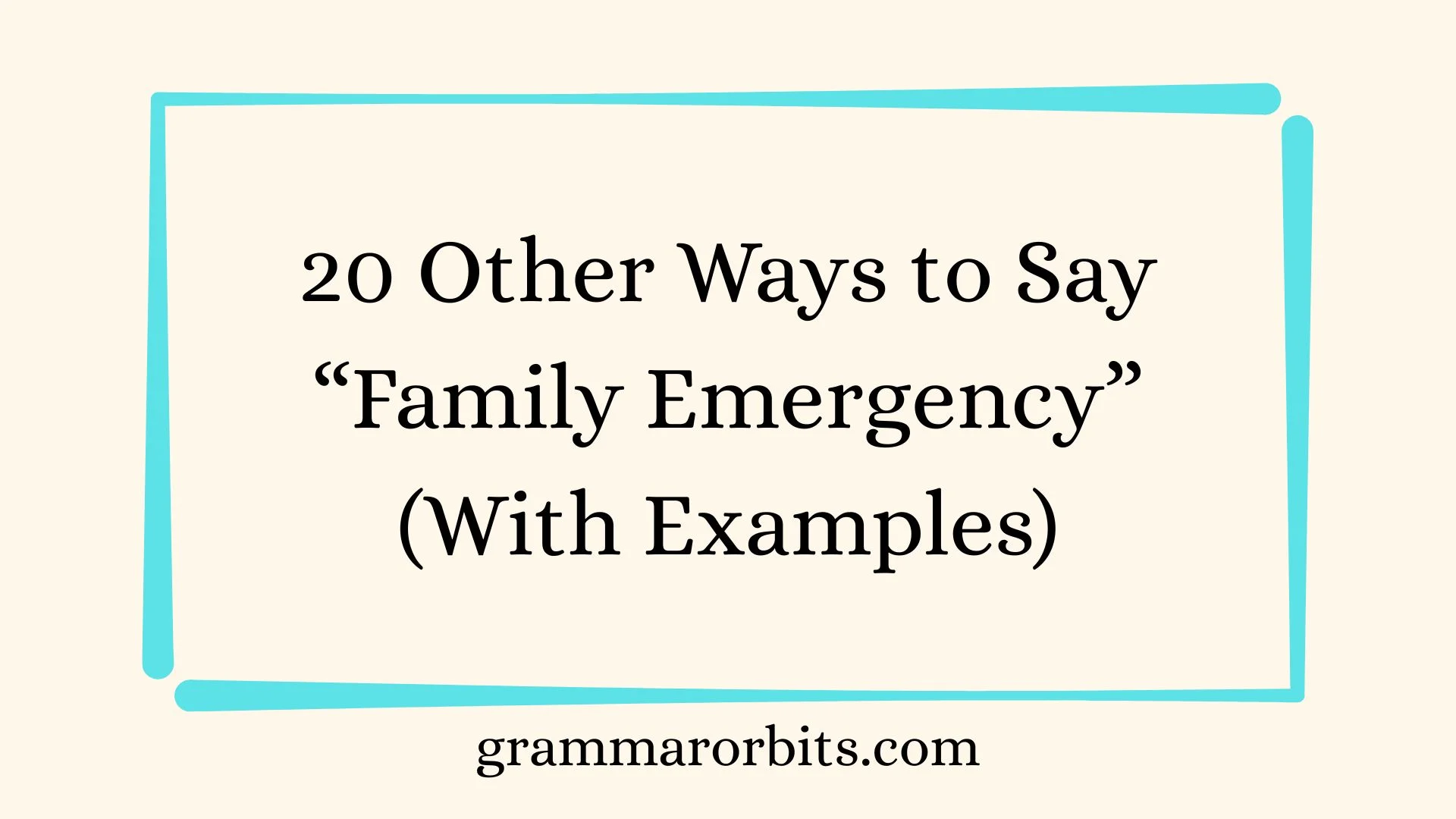 Other Ways to Say “Family Emergency”