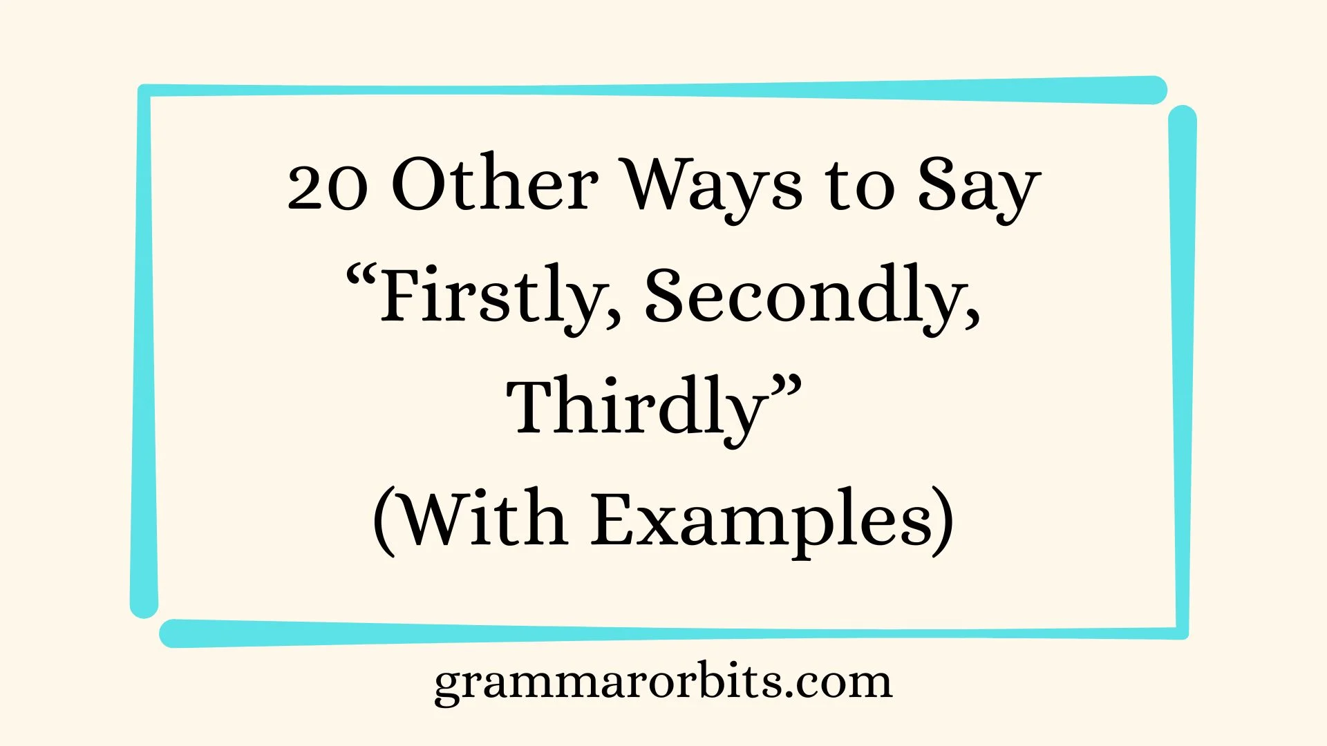 Other Ways to Say “Firstly, Secondly, Thirdly”