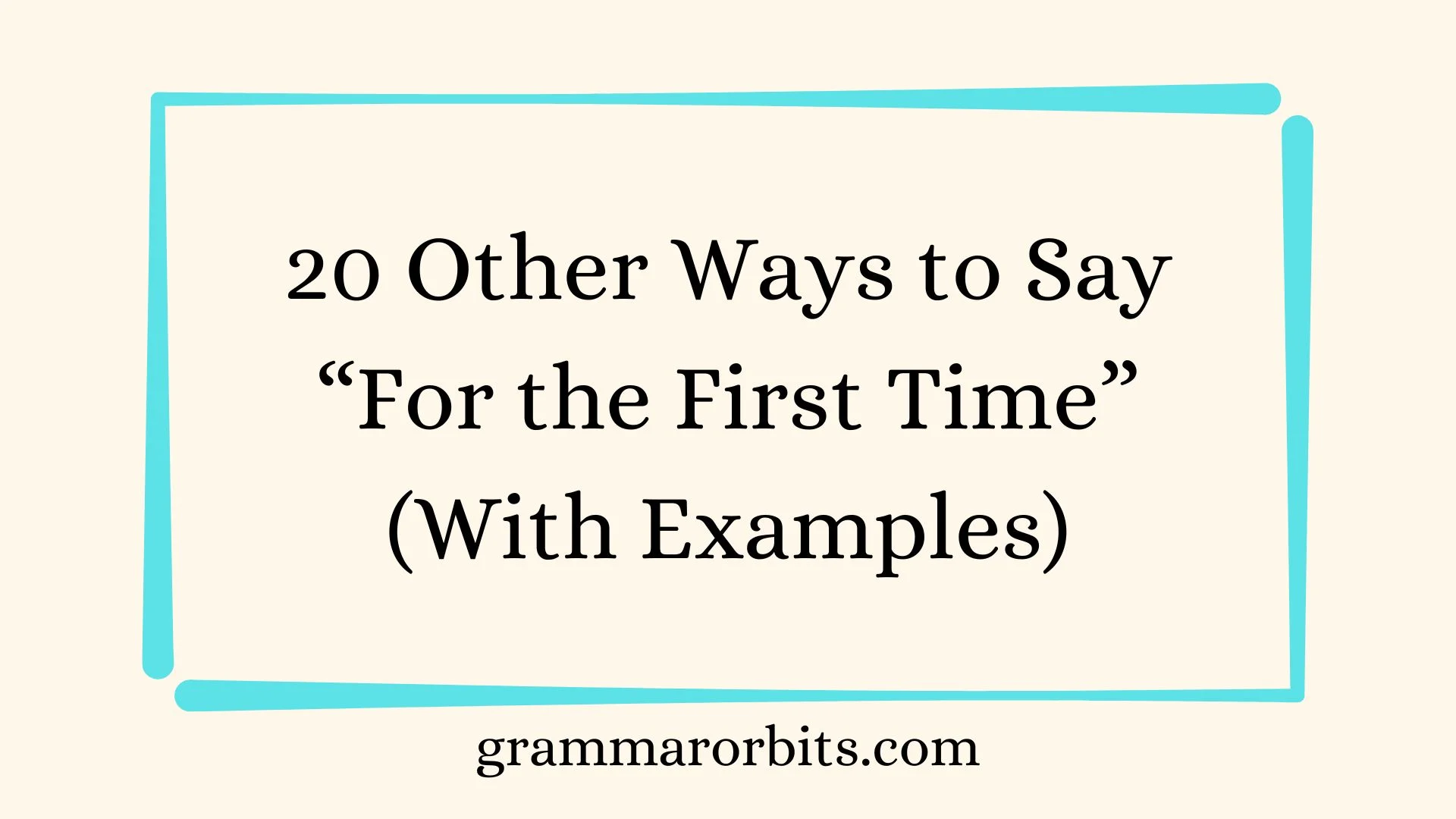 Other Ways to Say “For the First Time”
