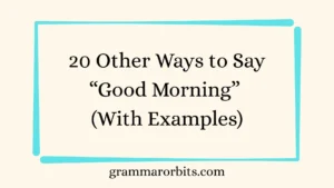 Other Ways to Say “Good Morning”