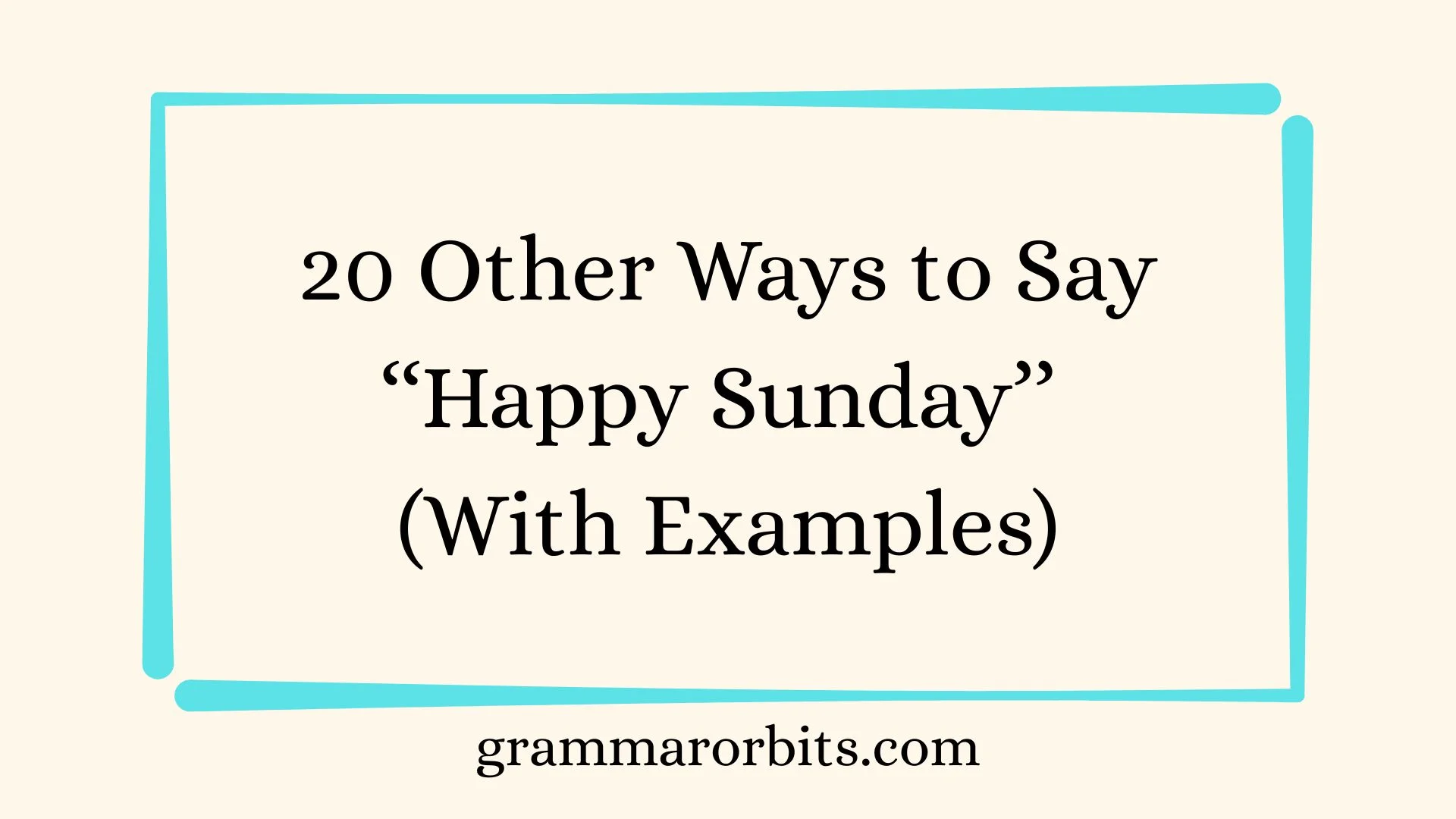 Other Ways to Say ‘‘Happy Sunday’’