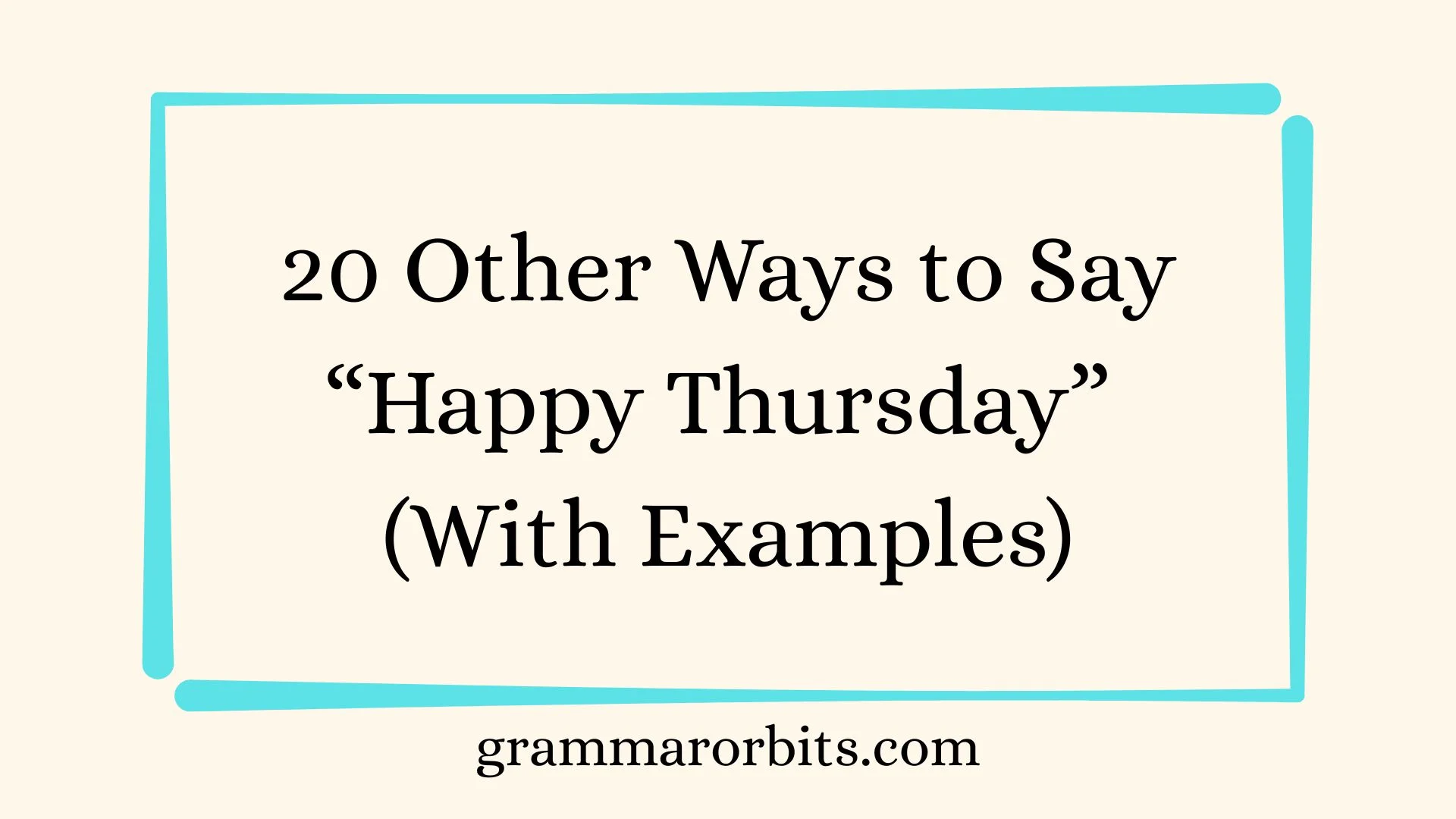 Other Ways to Say “Happy Thursday”