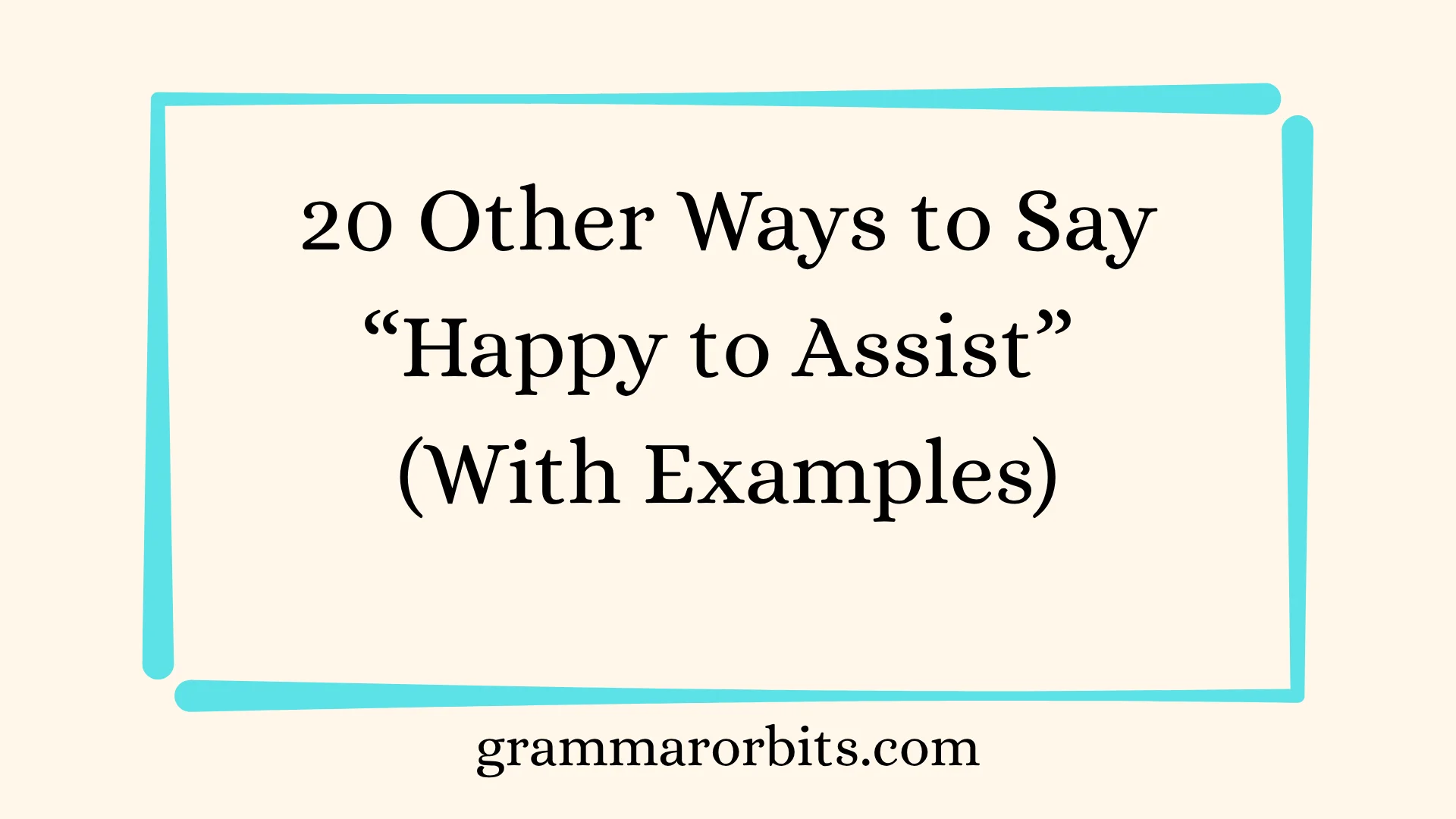 Other Ways to Say “Happy to Assist”