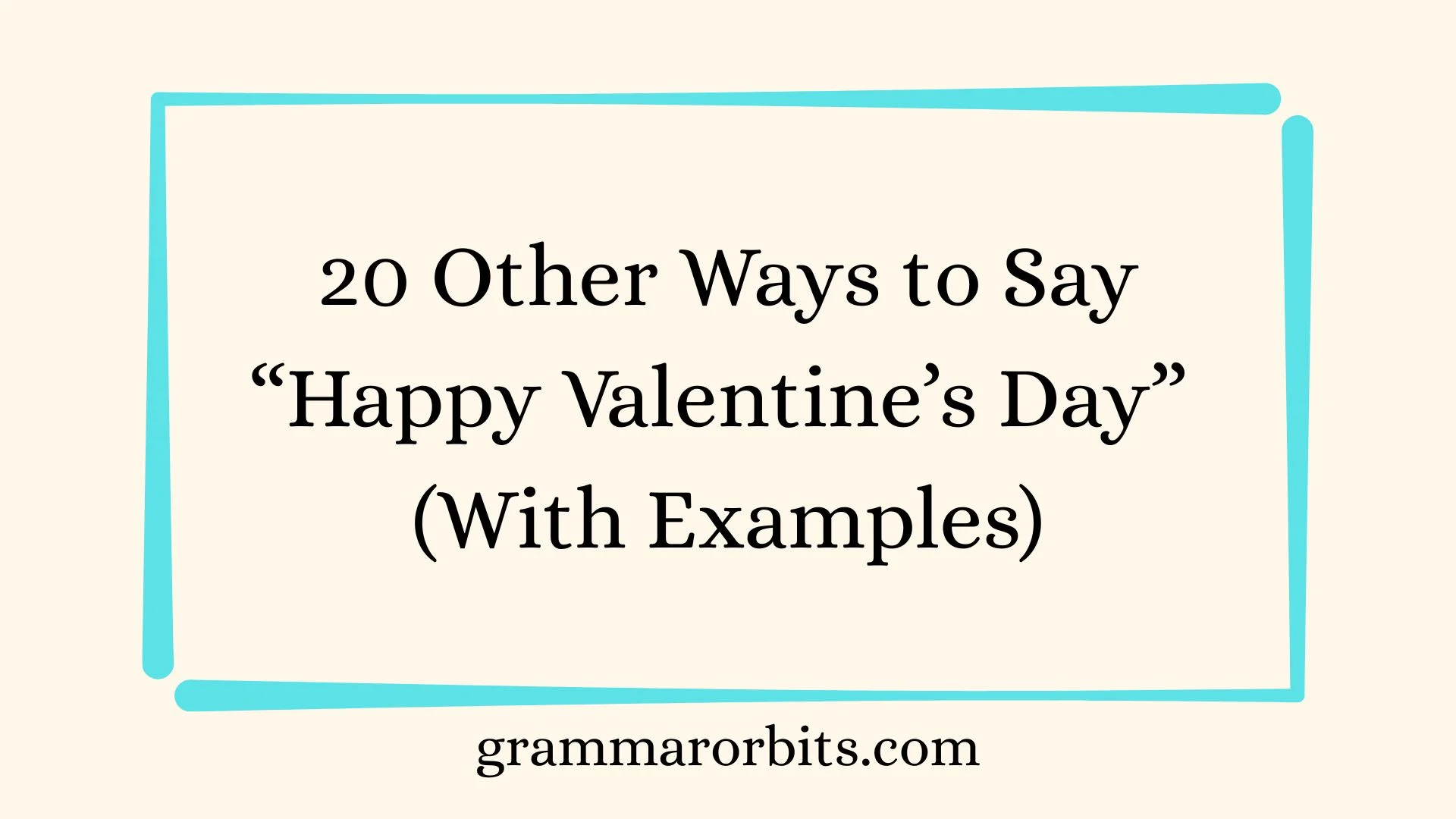 Other Ways to Say “Happy Valentine’s Day”