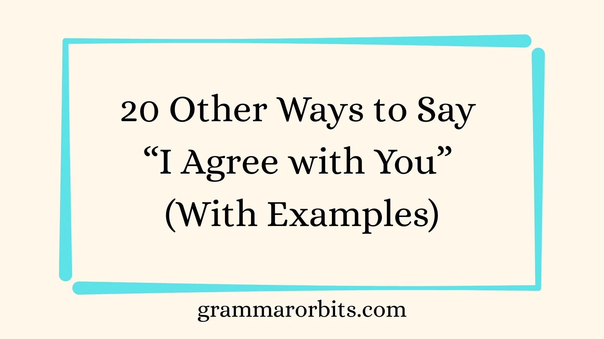 Other Ways to Say “I Agree with You”