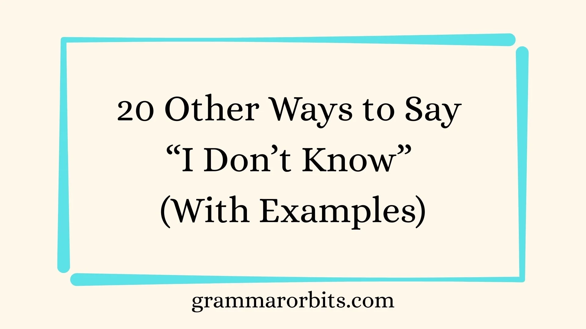 Other Ways to Say “I Don’t Know”