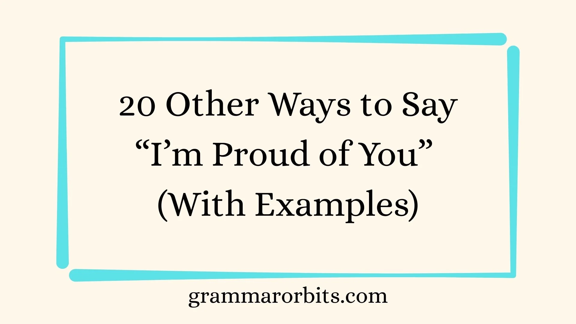 Other Ways to Say “I’m Proud of You”
