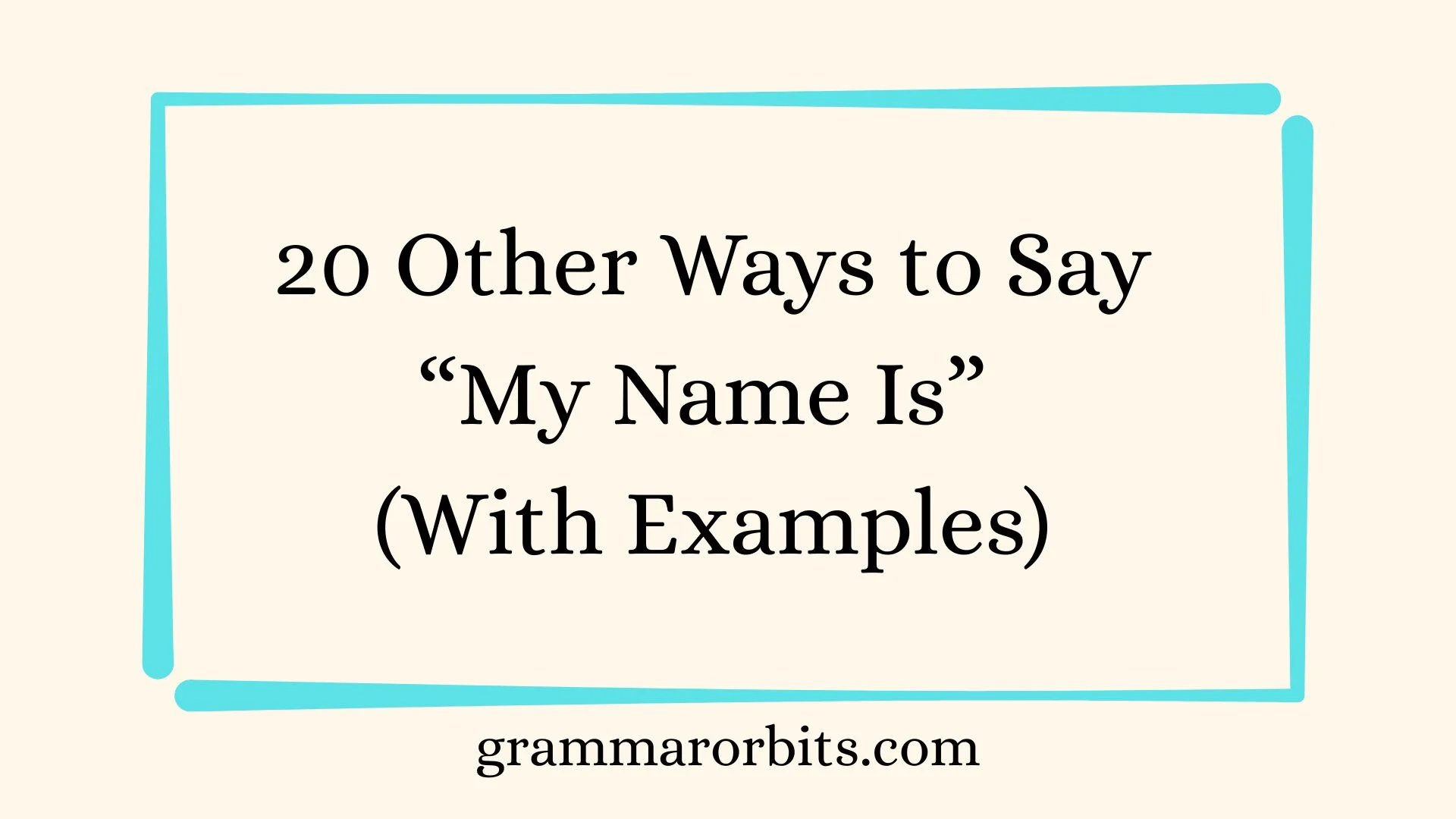 Other Ways to Say “My Name Is”