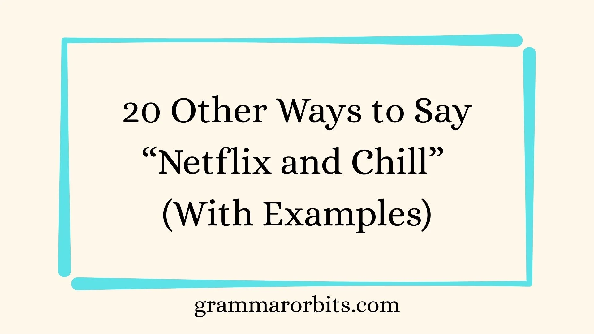 Other Ways to Say “Netflix and Chill”