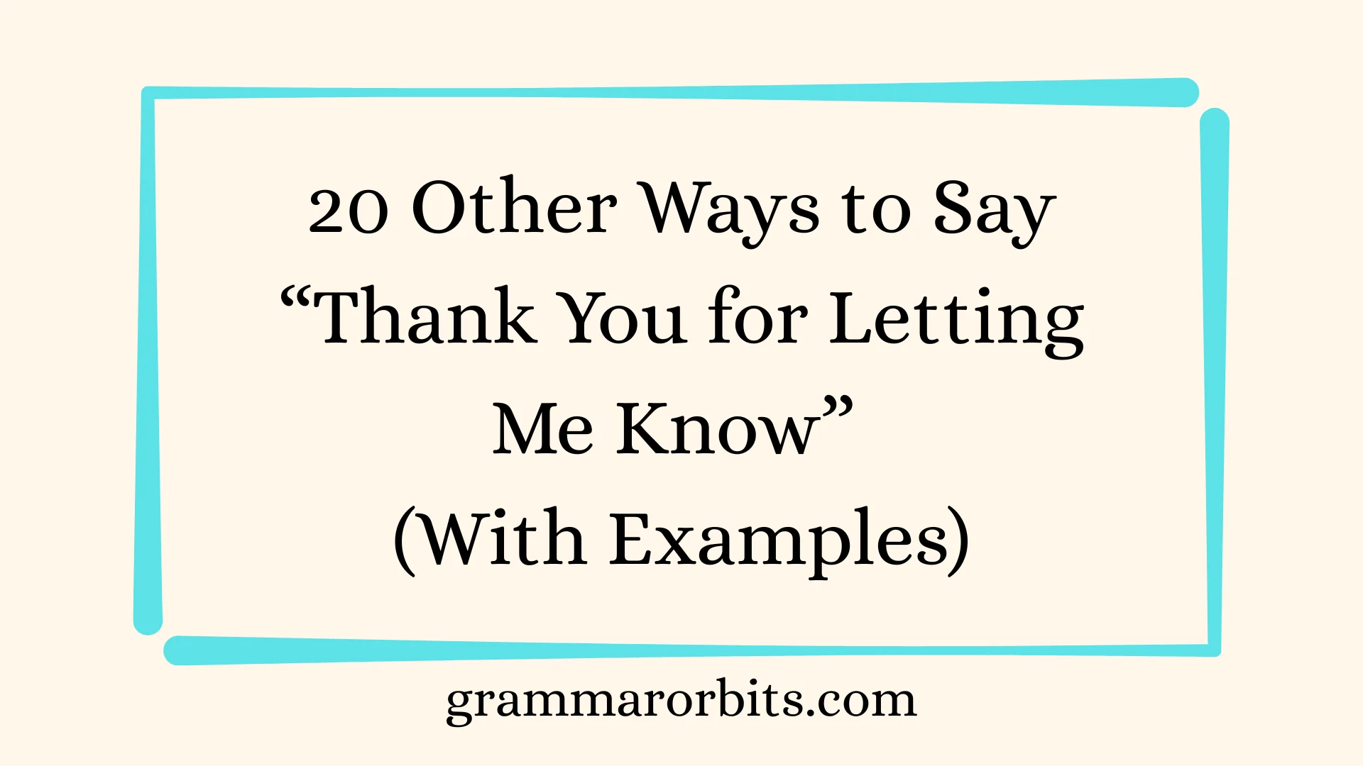 Other Ways to Say “Thank You for Letting Me Know”
