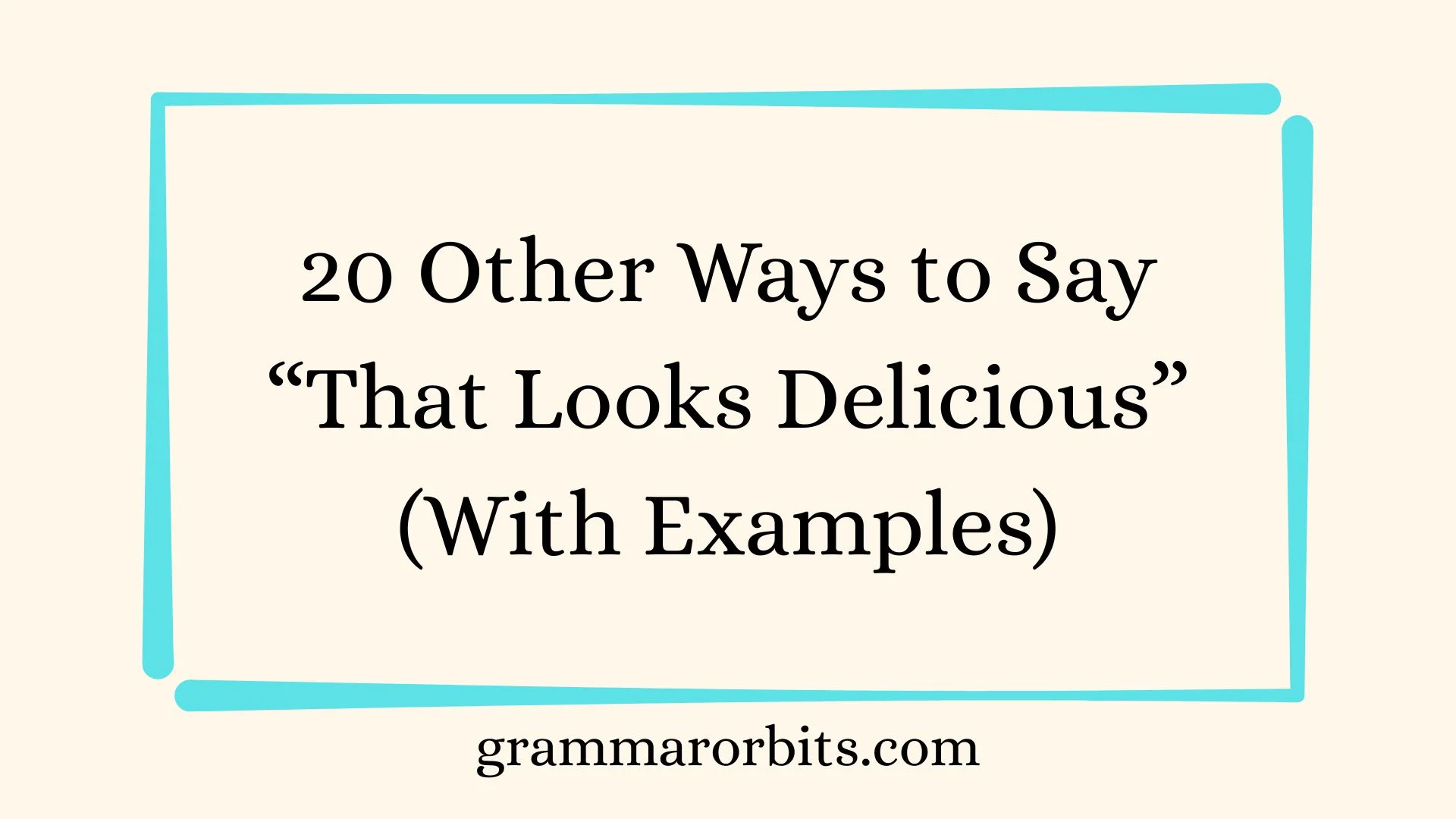 Other Ways to Say “That Looks Delicious”