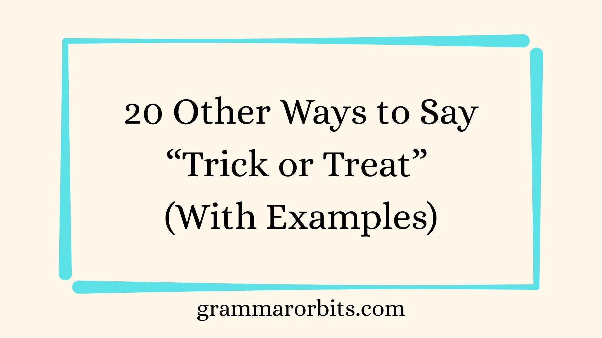 Other Ways to Say “Trick or Treat”