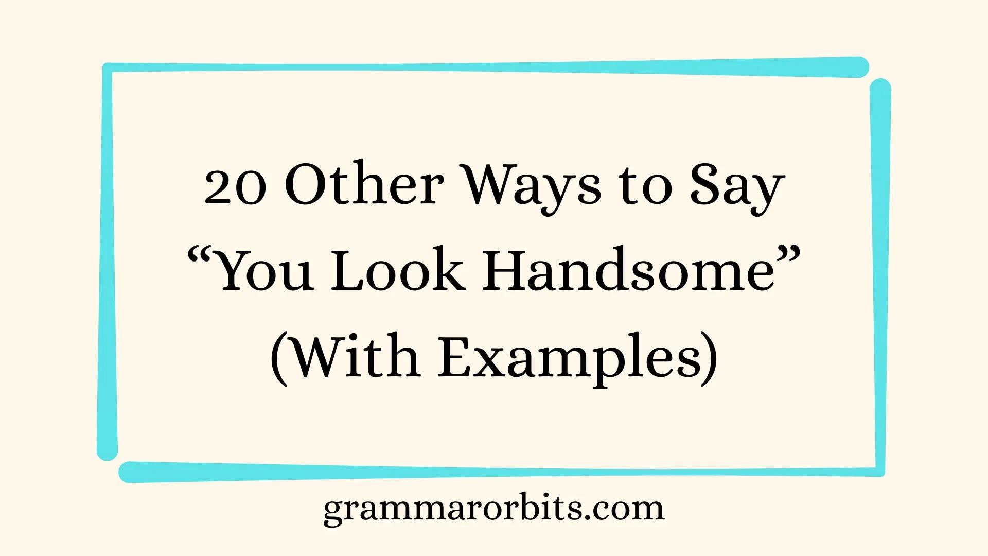 Other Ways to Say “You Look Handsome”