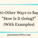 Other Ways to Say “How Is It Going?”