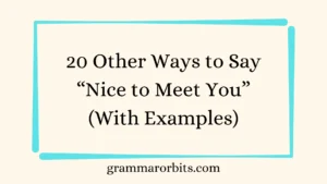 Other Ways to Say “Nice to Meet You”