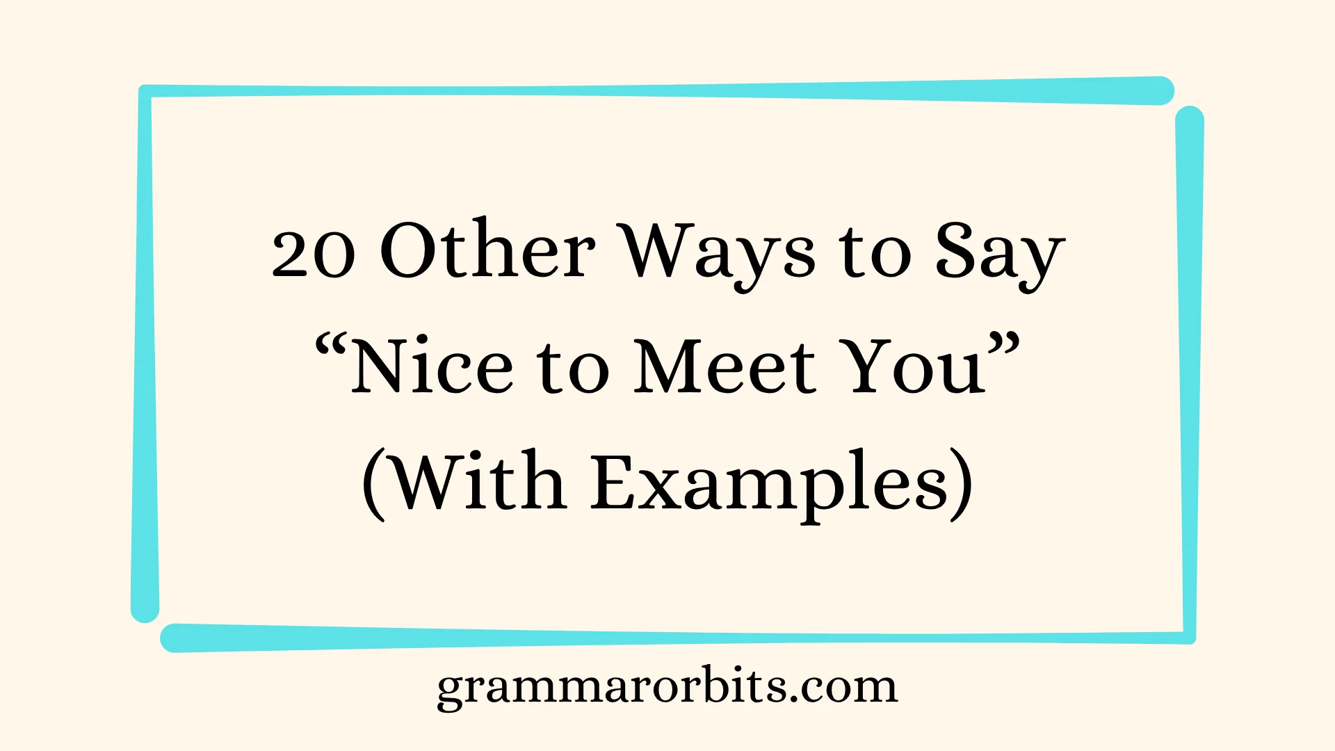 Other Ways to Say “Nice to Meet You”