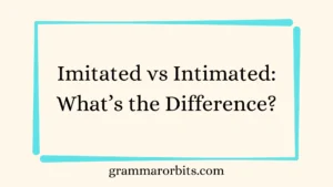 Imitated vs Intimated