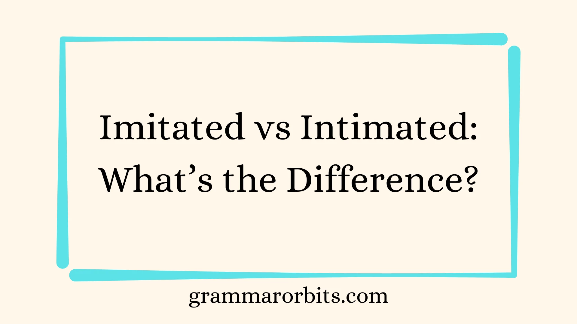 Imitated vs Intimated