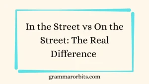 In the Street vs On the Street