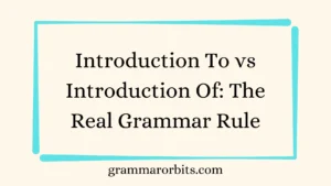 Introduction To vs Introduction Of