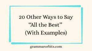 Other Ways to Say ‘‘All the Best’’
