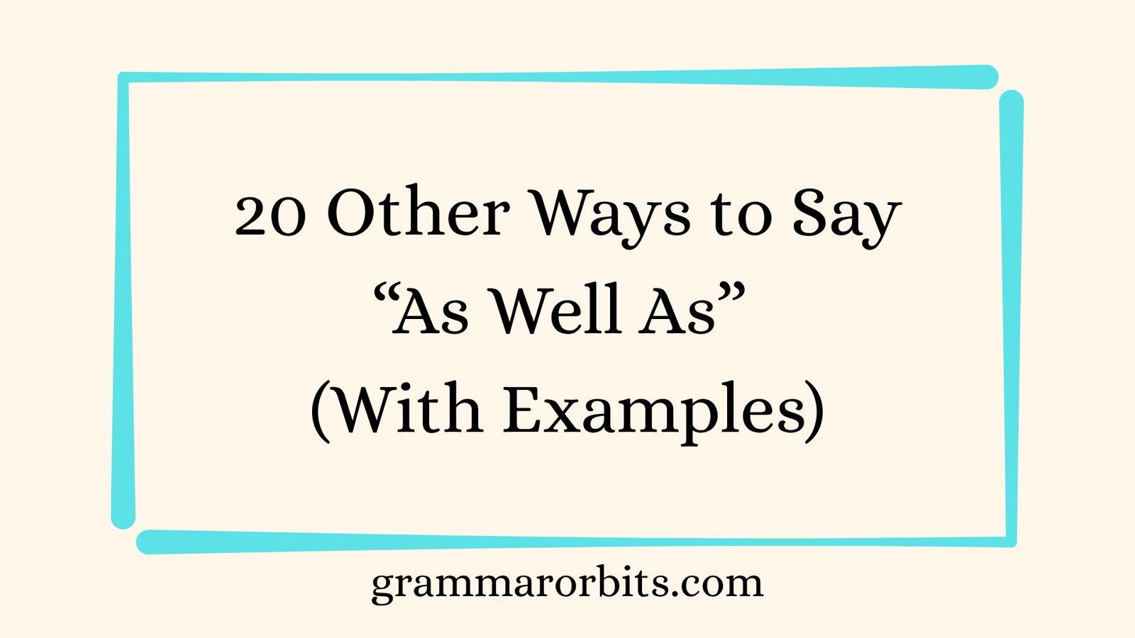 Other Ways to Say “As Well As”