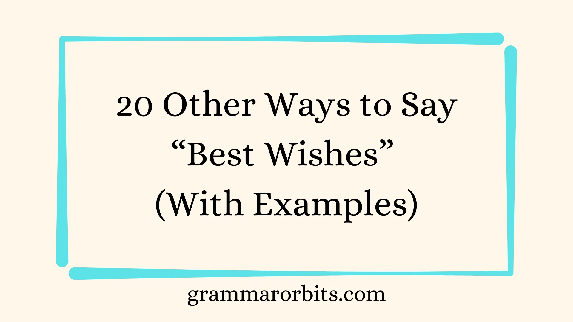 Other Ways to Say “Best Wishes”