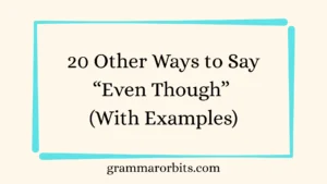 Other Ways to Say “Even Though”