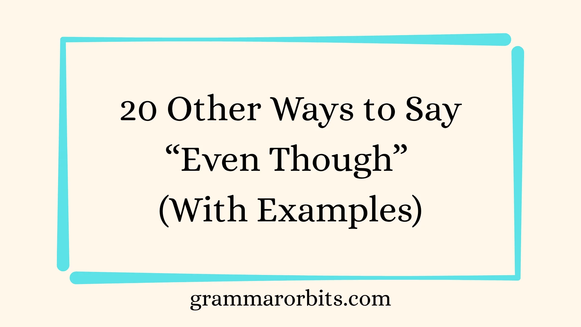 Other Ways to Say “Even Though”
