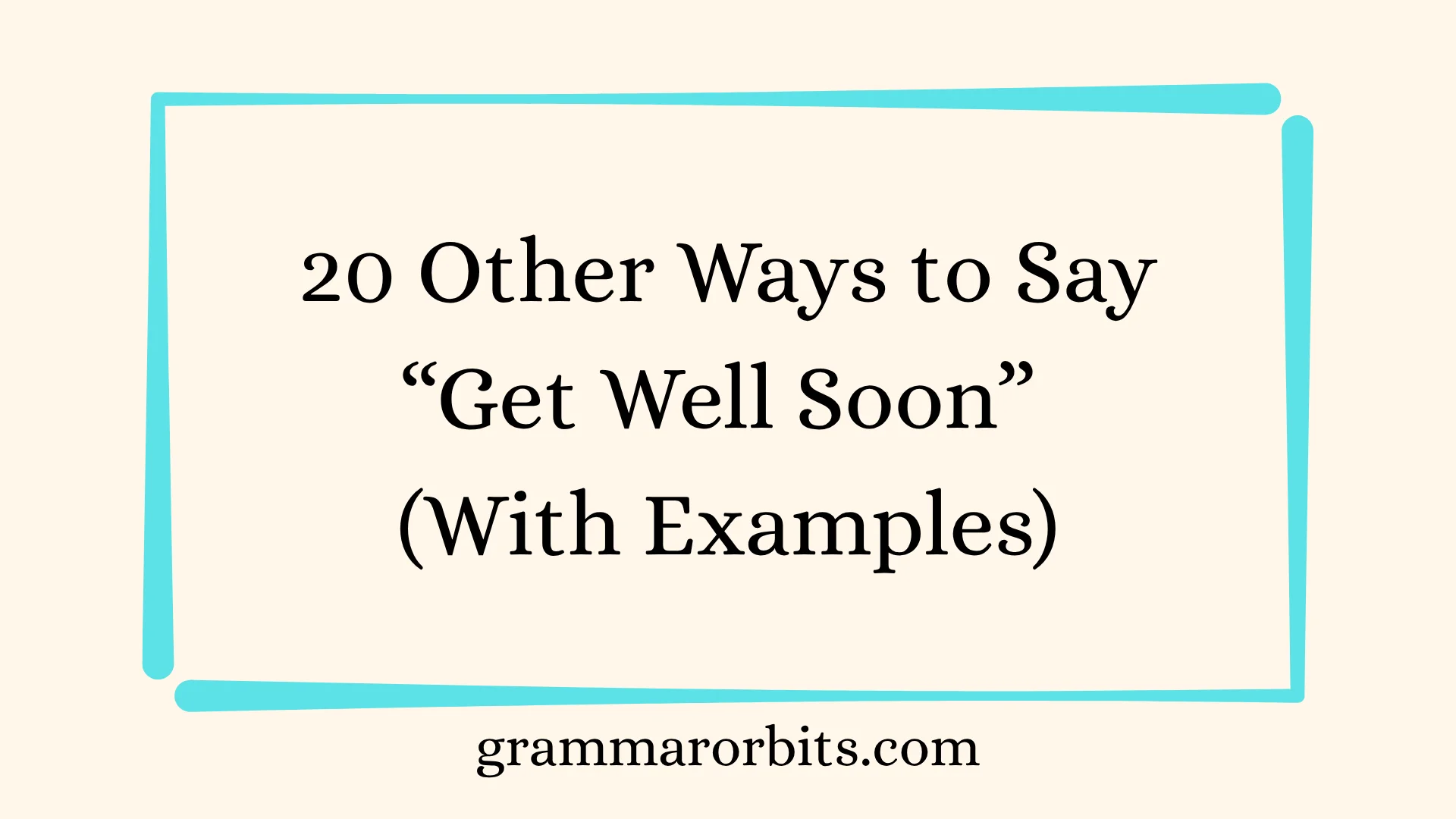 Other Ways to Say “Get Well Soon”