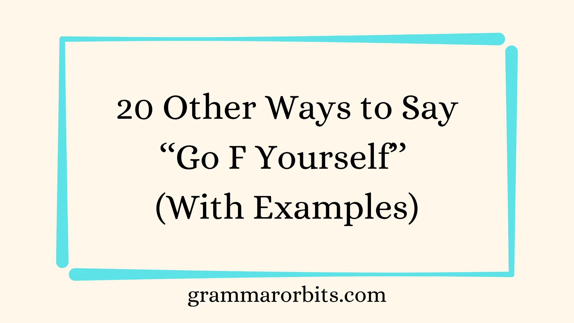 Other Ways to Say ‘‘Go F Yourself’’