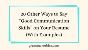 Other Ways to Say “Good Communication Skills” on Your Resume