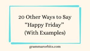 Other Ways to Say ‘‘Happy Friday’’