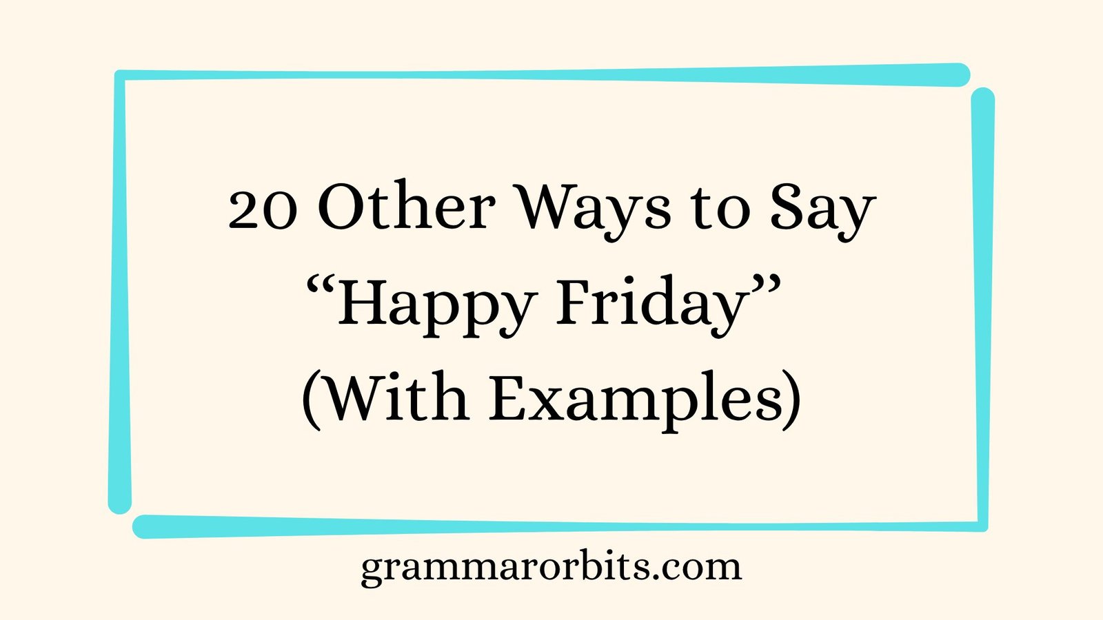 Other Ways to Say ‘‘Happy Friday’’