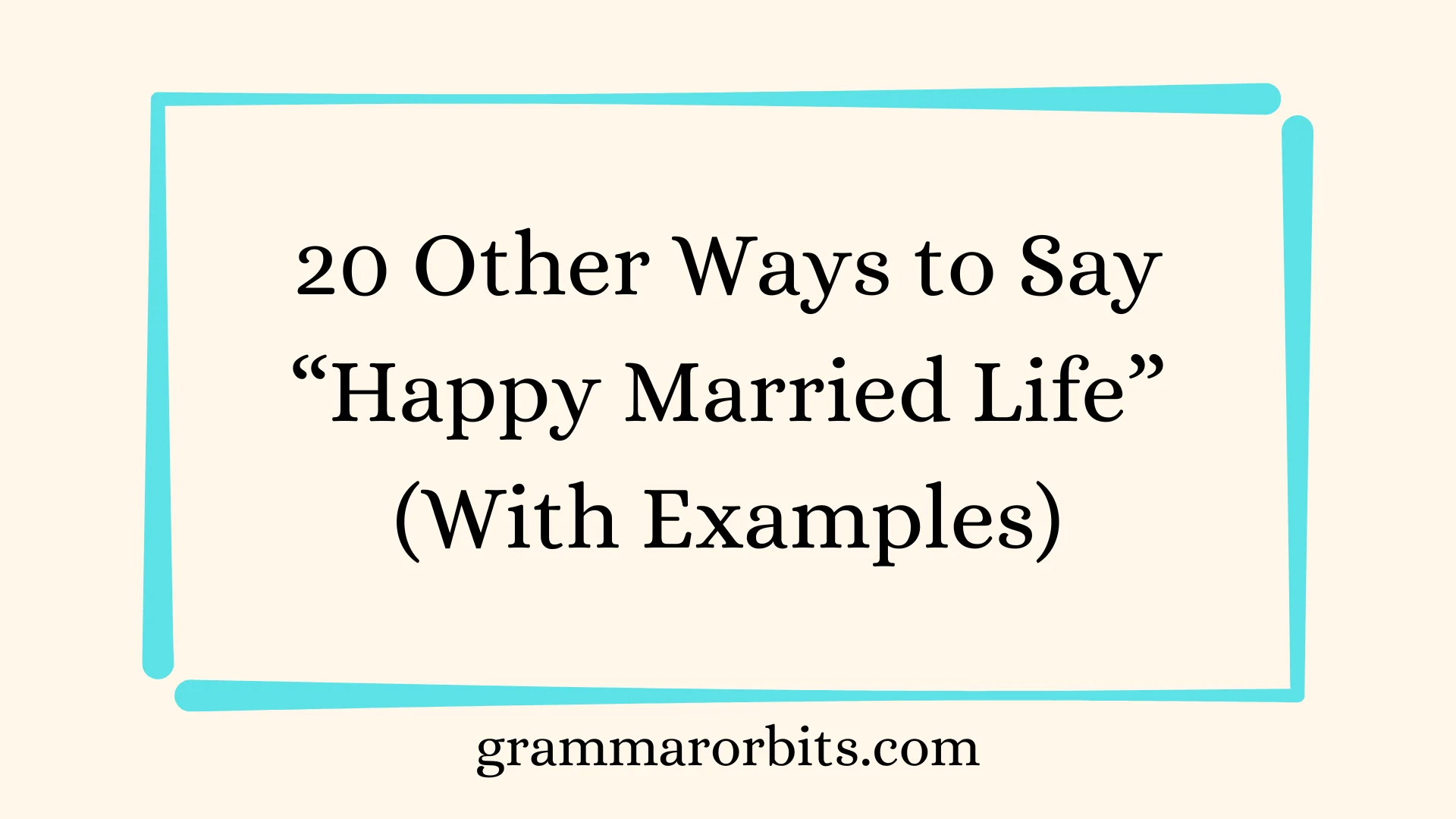 Other Ways to Say “Happy Married Life”