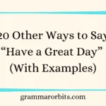 Other Ways to Say “Have a Great Day”