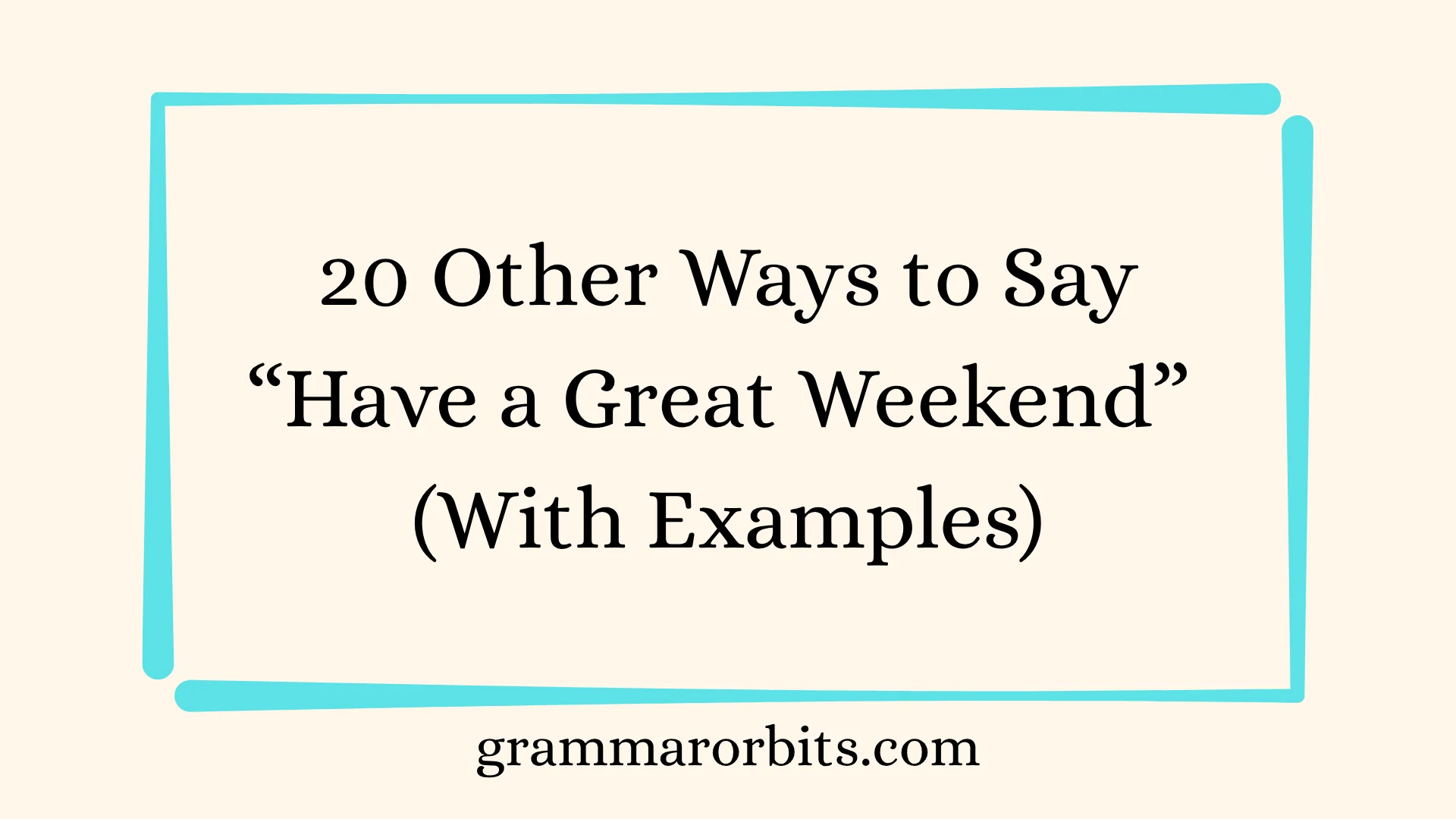 Other Ways to Say “Have a Great Weekend”