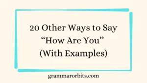 Other Ways to Say ‘‘How Are You’’