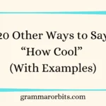 Other Ways to Say “How Cool”