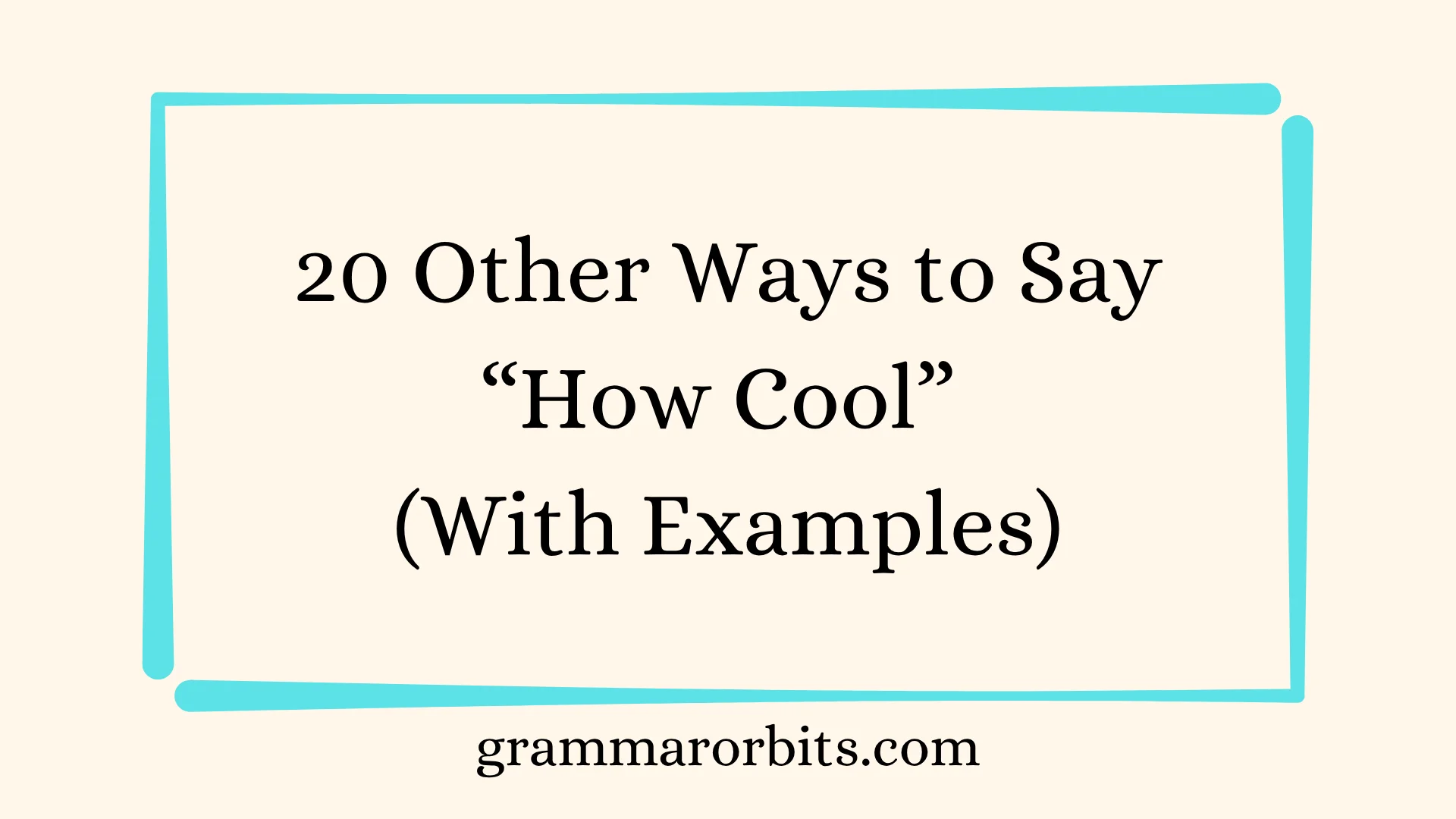 Other Ways to Say “How Cool”