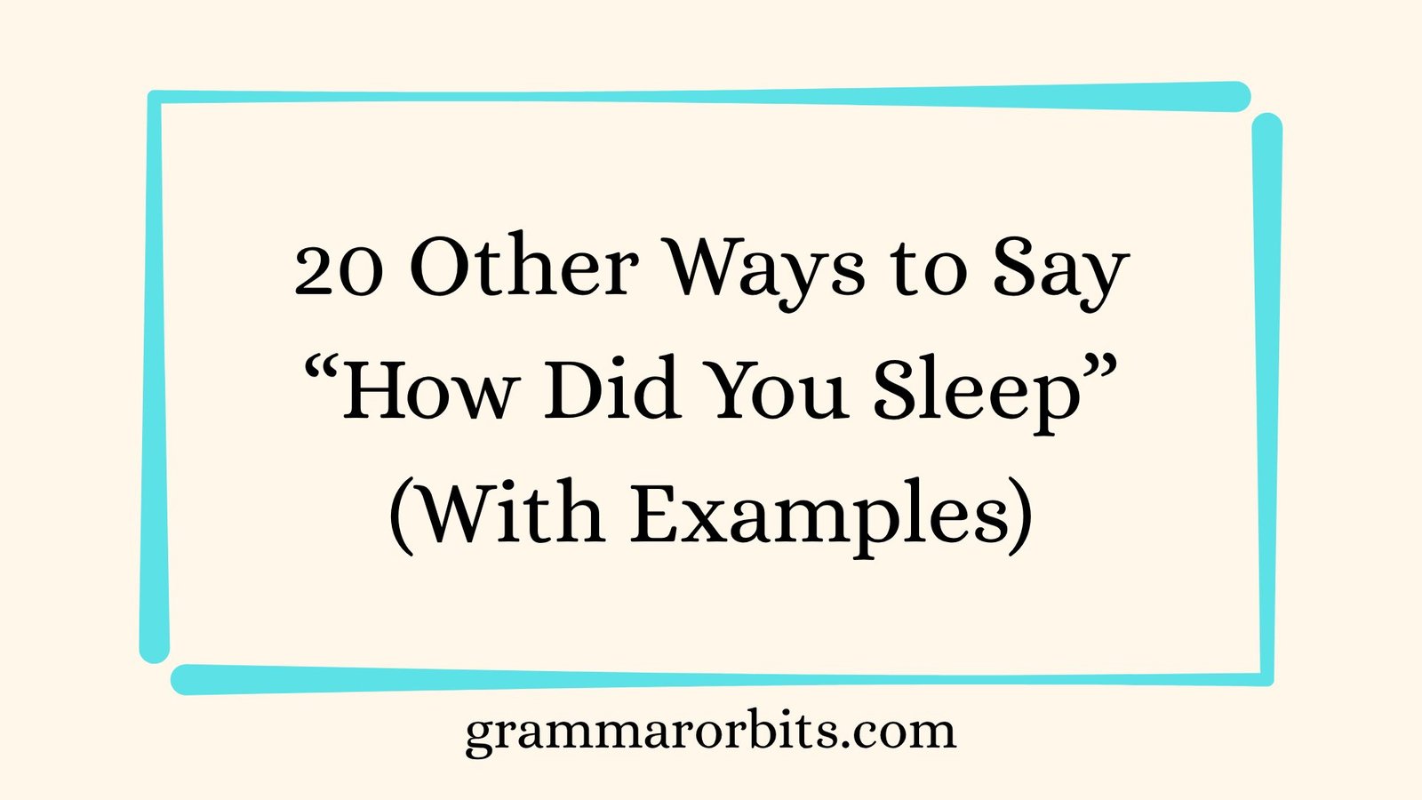 Other Ways to Say “How Did You Sleep”
